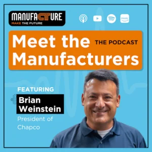 Mct Podcastcoverart Brianweinstein V2 | Chapco Sheet Metal Fabrication and Contract Manufacturing | Chapco Sheet Metal Fabrication and Contract Manufacturing Podcast cover: 'Meet the Manufacturers' featuring Brian Weinstein, President of Chapco, smiling against a blue background with orange title banner.